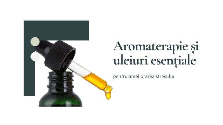 Aromaterapie și uleiuri esențiale pentru stres